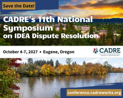 Photos of Eugene in the background with text highlighting CADRE's October 4-7, 2027 Symposium on IDEA Dispute Resolution